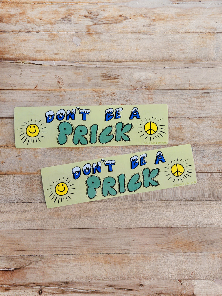 Don't Be a Prick Bumper Sticker